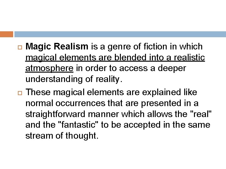  Magic Realism is a genre of fiction in which magical elements are blended
