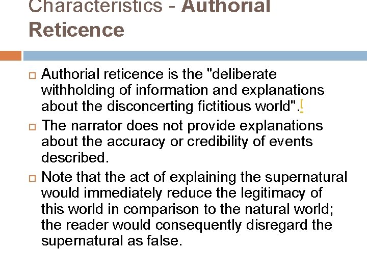 Characteristics - Authorial Reticence Authorial reticence is the "deliberate withholding of information and explanations