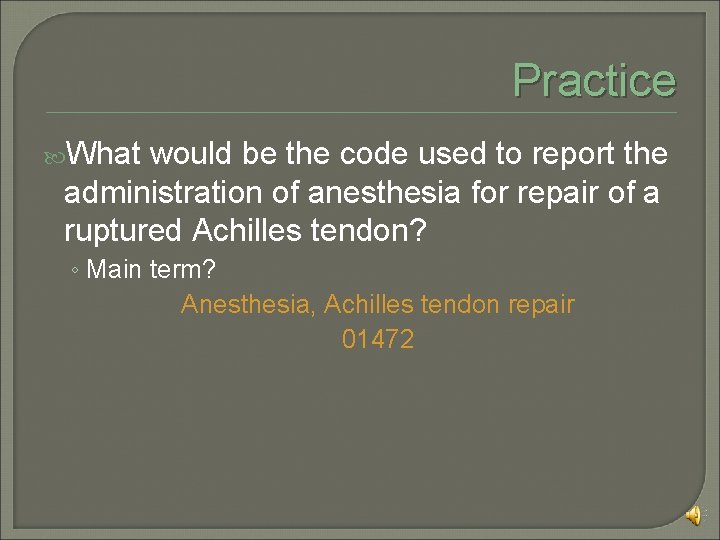 Practice What would be the code used to report the administration of anesthesia for