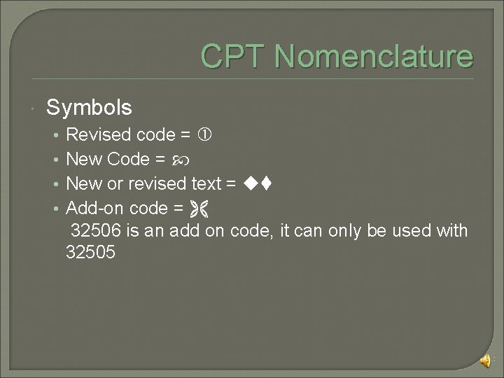 CPT Nomenclature Symbols • • Revised code = New Code = New or revised