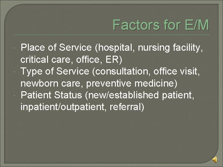 Factors for E/M Place of Service (hospital, nursing facility, critical care, office, ER) Type