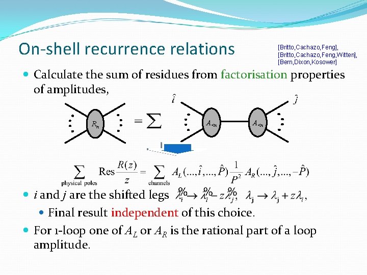 On-shell recurrence relations [Britto, Cachazo, Feng], [Britto, Cachazo, Feng, Witten], [Bern, Dixon, Kosower] Calculate