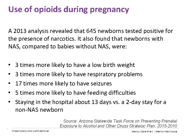 Use of opioids during pregnancy A 2013 analysis revealed that 645 newborns tested positive