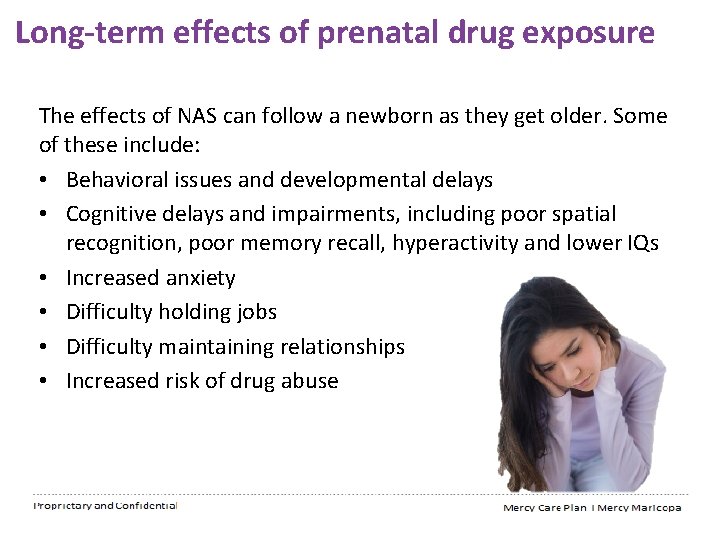 Long-term effects of prenatal drug exposure The effects of NAS can follow a newborn