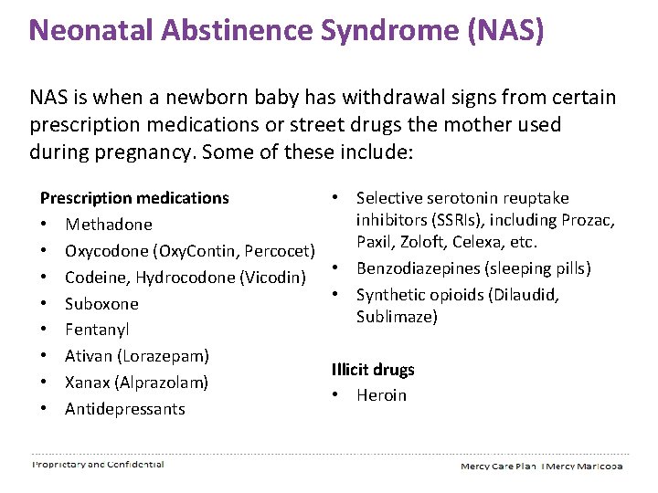 Neonatal Abstinence Syndrome (NAS) NAS is when a newborn baby has withdrawal signs from