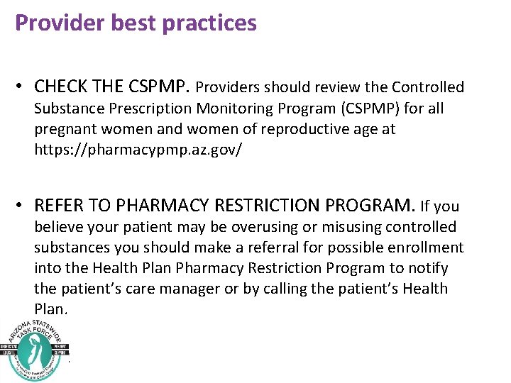 Provider best practices • CHECK THE CSPMP. Providers should review the Controlled Substance Prescription