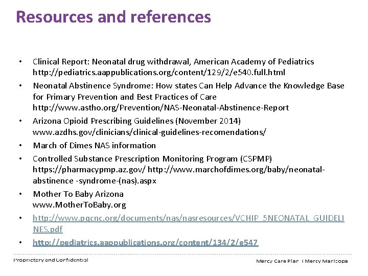 Resources and references • • Clinical Report: Neonatal drug withdrawal, American Academy of Pediatrics