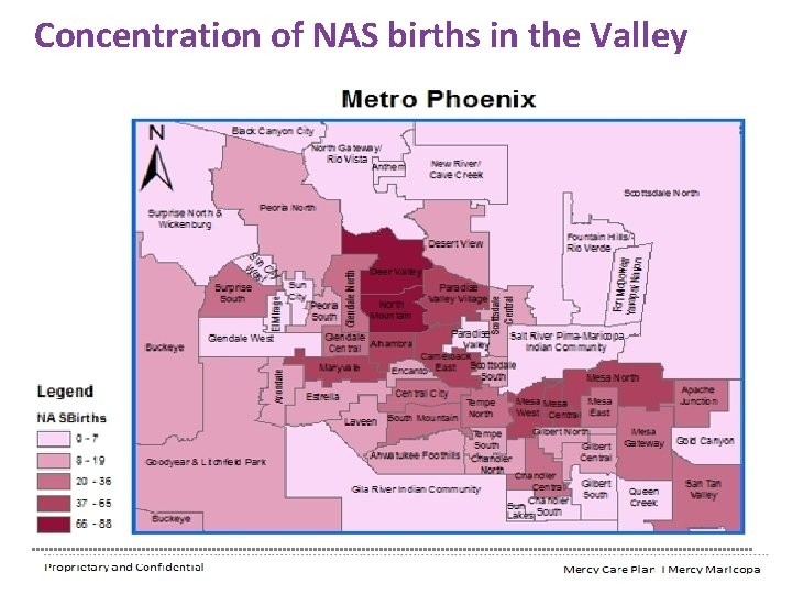 Concentration of NAS births in the Valley Proprietary and Confidential Mercy Maricopa Integrated Care