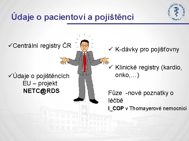 Údaje o pacientovi a pojištěnci üCentrální registry ČR üÚdaje o pojištěncích EU – projekt