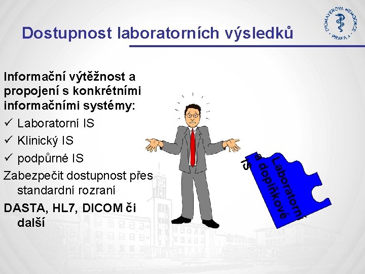 Dostupnost laboratorních výsledků ní tor ora é Lab ňkov opl ad IS Informační výtěžnost