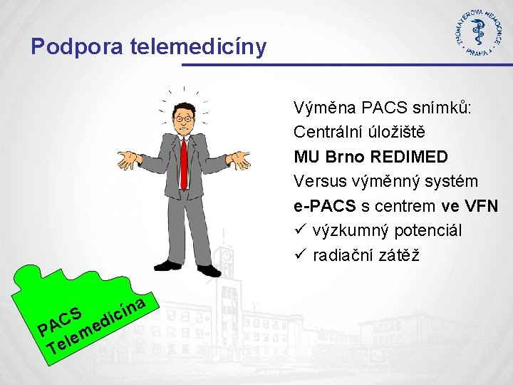 Podpora telemedicíny Výměna PACS snímků: Centrální úložiště MU Brno REDIMED Versus výměnný systém e-PACS