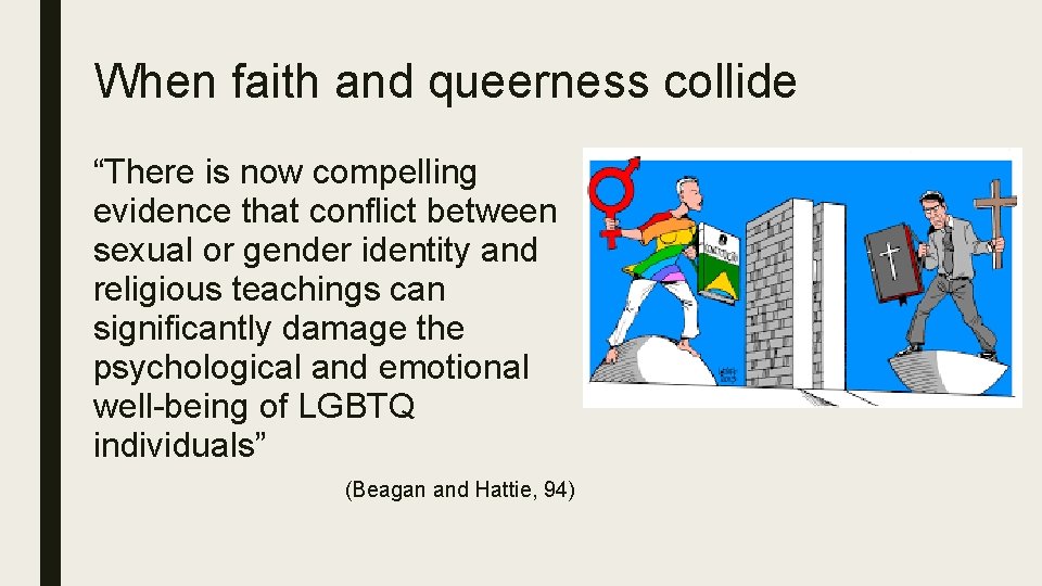 When faith and queerness collide “There is now compelling evidence that conflict between sexual