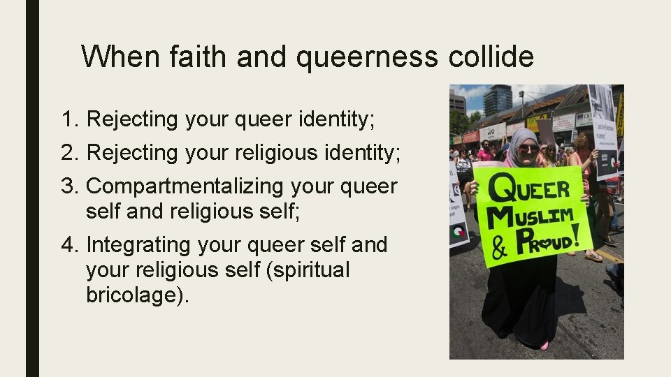 When faith and queerness collide 1. Rejecting your queer identity; 2. Rejecting your religious