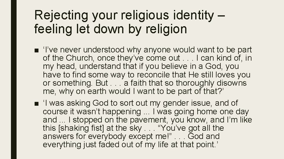 Rejecting your religious identity – feeling let down by religion ■ ‘I’ve never understood