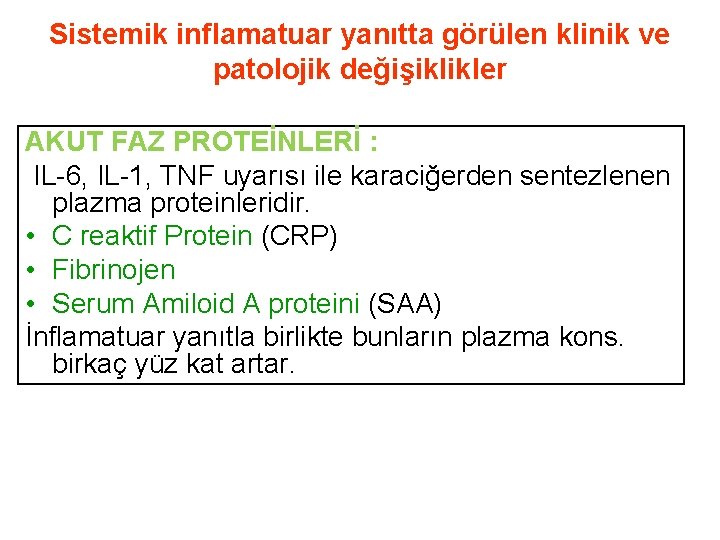 Sistemik inflamatuar yanıtta görülen klinik ve patolojik değişiklikler AKUT FAZ PROTEİNLERİ : IL-6, IL-1,