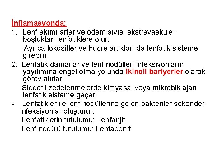 İnflamasyonda; 1. Lenf akımı artar ve ödem sıvısı ekstravaskuler boşluktan lenfatiklere olur. Ayrıca lökositler