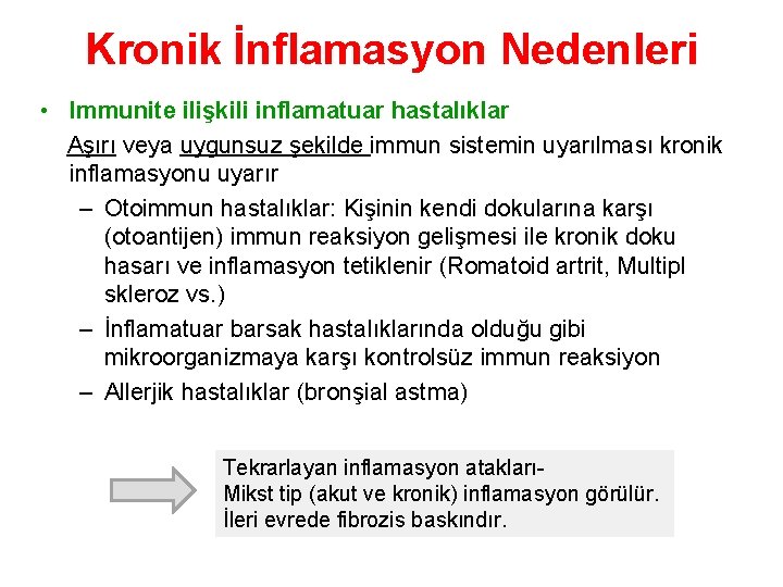 Kronik İnflamasyon Nedenleri • Immunite ilişkili inflamatuar hastalıklar Aşırı veya uygunsuz şekilde immun sistemin