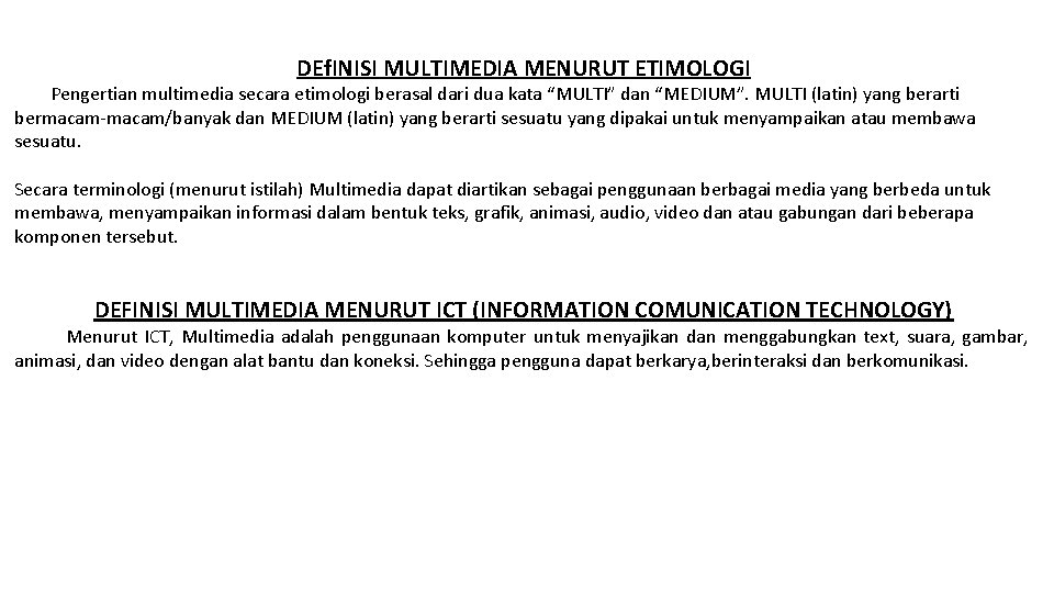 DEf. INISI MULTIMEDIA MENURUT ETIMOLOGI Pengertian multimedia secara etimologi berasal dari dua kata “MULTI”