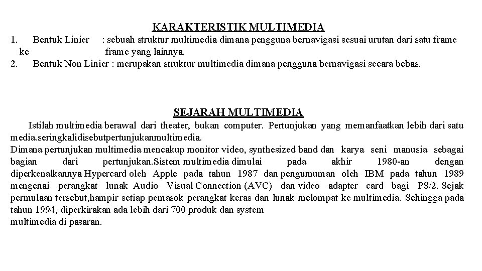 KARAKTERISTIK MULTIMEDIA 1. Bentuk Linier : sebuah struktur multimedia dimana pengguna bernavigasi sesuai urutan