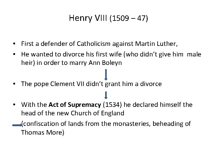 Henry VIII (1509 – 47) • First a defender of Catholicism against Martin Luther,