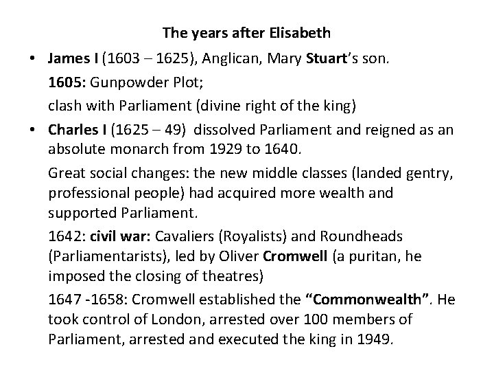 The years after Elisabeth • James I (1603 – 1625), Anglican, Mary Stuart’s son.