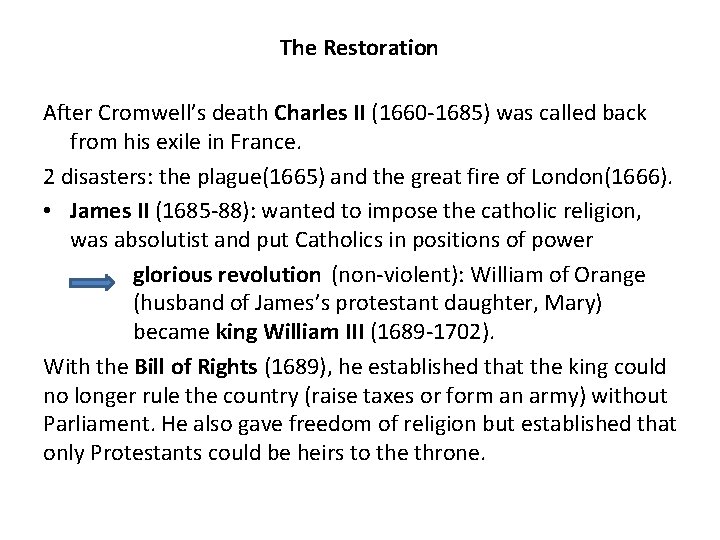 The Restoration After Cromwell’s death Charles II (1660 -1685) was called back from his