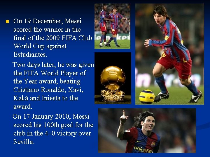 n On 19 December, Messi scored the winner in the final of the 2009 n On 19 December, Messi scored the winner in the final of the 2009