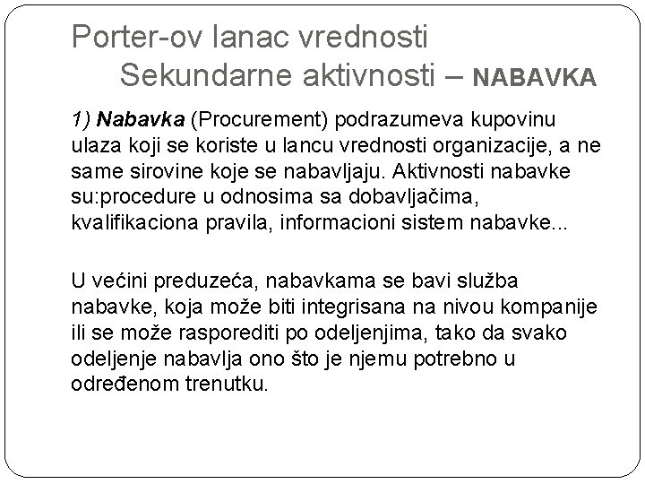 Porter-ov lanac vrednosti Sekundarne aktivnosti – NABAVKA 1) Nabavka (Procurement) podrazumeva kupovinu ulaza koji