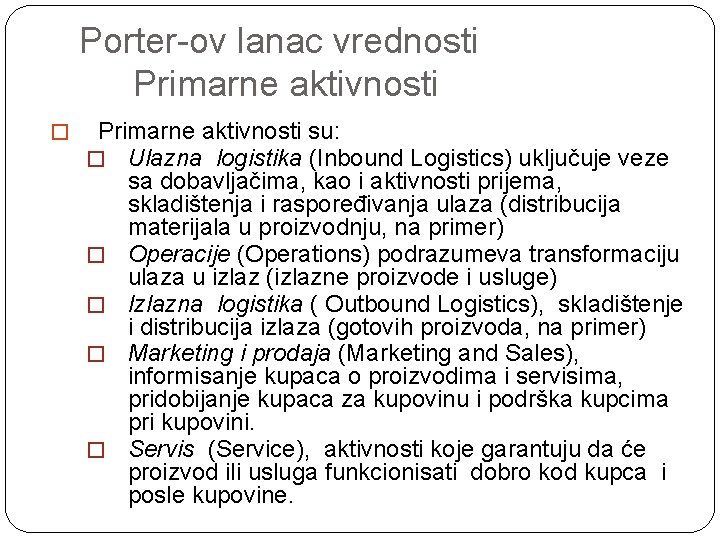 Porter-ov lanac vrednosti Primarne aktivnosti � Primarne aktivnosti su: � Ulazna logistika (Inbound Logistics)