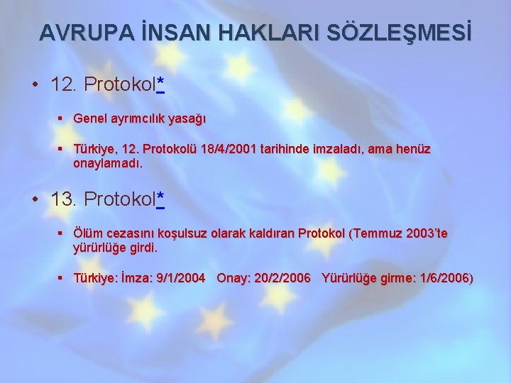 AVRUPA İNSAN HAKLARI SÖZLEŞMESİ • 12. Protokol* § Genel ayrımcılık yasağı § Türkiye, 12.