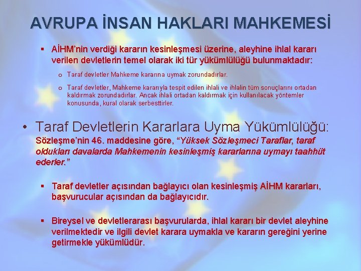 AVRUPA İNSAN HAKLARI MAHKEMESİ § AİHM’nin verdiği kararın kesinleşmesi üzerine, aleyhine ihlal kararı verilen