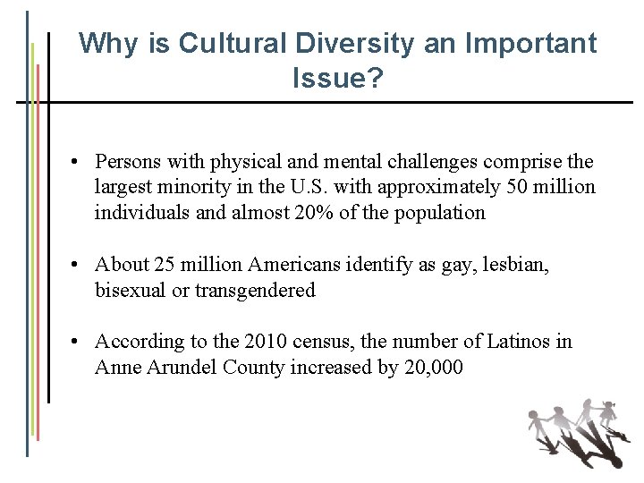 Why is Cultural Diversity an Important Issue? • Persons with physical and mental challenges