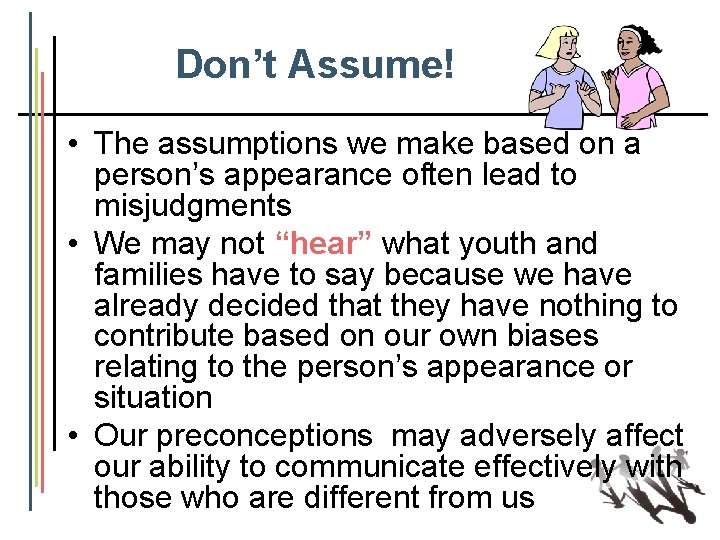 Don’t Assume! • The assumptions we make based on a person’s appearance often lead