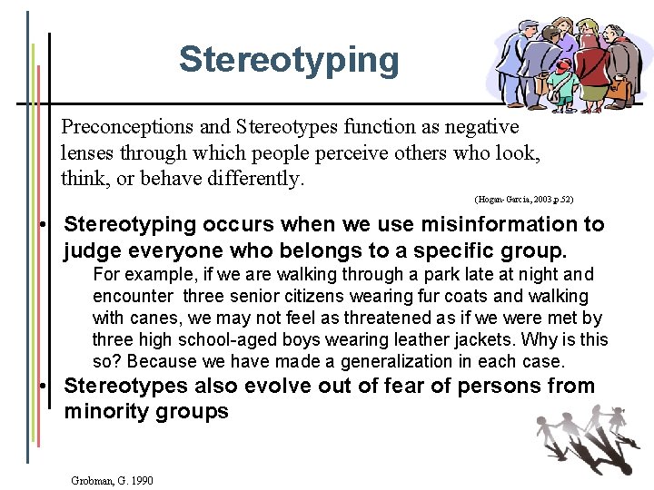 Stereotyping Preconceptions and Stereotypes function as negative lenses through which people perceive others who