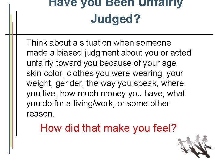 Have you Been Unfairly Judged? Think about a situation when someone made a biased