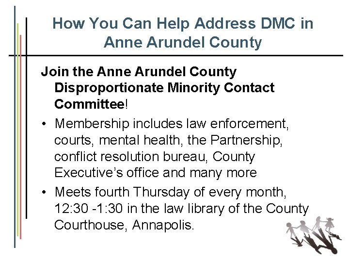 How You Can Help Address DMC in Anne Arundel County Join the Anne Arundel
