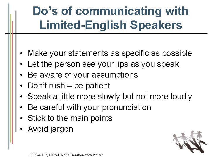 Do’s of communicating with Limited-English Speakers • • Make your statements as specific as