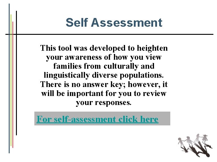 Self Assessment This tool was developed to heighten your awareness of how you view