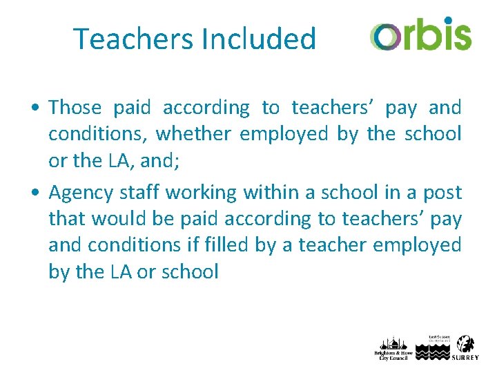 Teachers Included • Those paid according to teachers’ pay and conditions, whether employed by