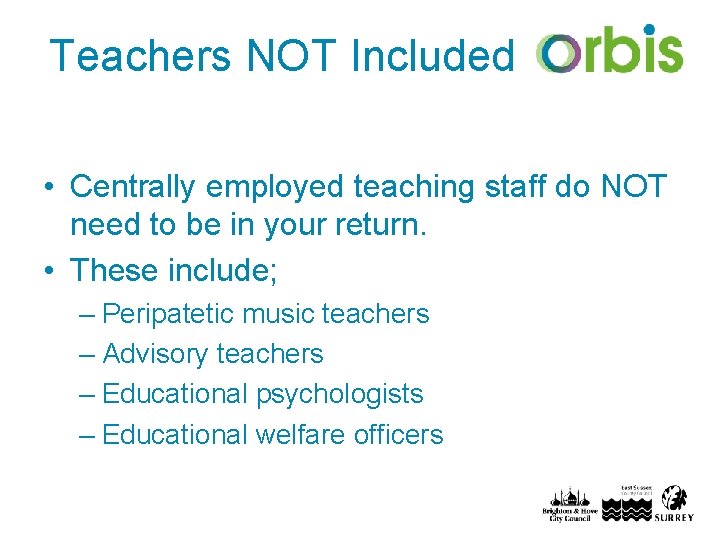 Teachers NOT Included • Centrally employed teaching staff do NOT need to be in