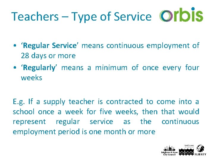 Teachers – Type of Service • ‘Regular Service’ means continuous employment of 28 days