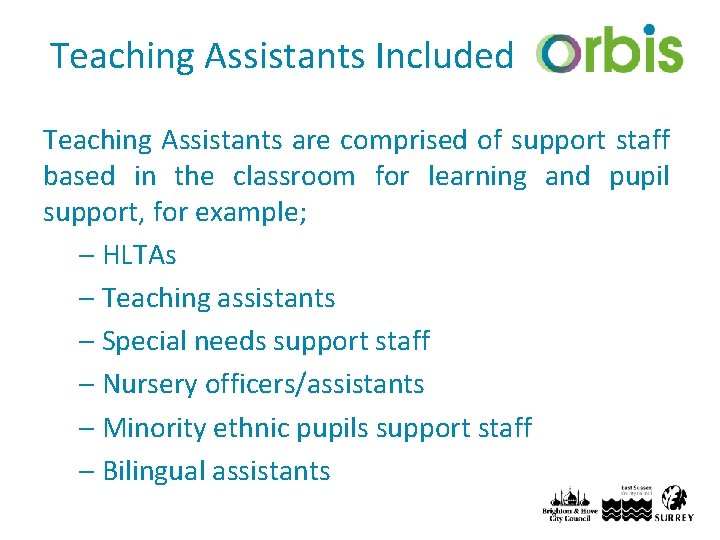 Teaching Assistants Included Teaching Assistants are comprised of support staff based in the classroom
