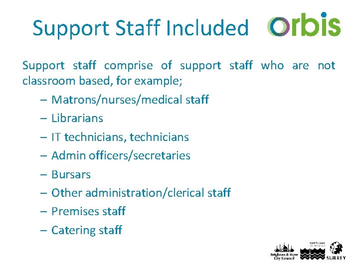 Support Staff Included Support staff comprise of support staff who are not classroom based,