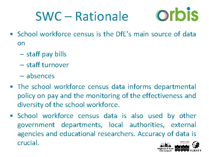 SWC – Rationale • School workforce census is the Df. E’s main source of