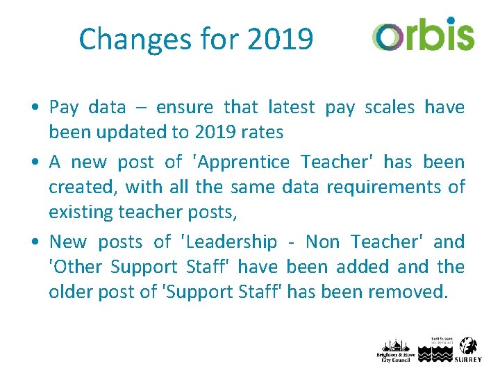 Changes for 2019 • Pay data – ensure that latest pay scales have been
