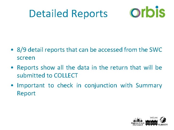 Detailed Reports • 8/9 detail reports that can be accessed from the SWC screen