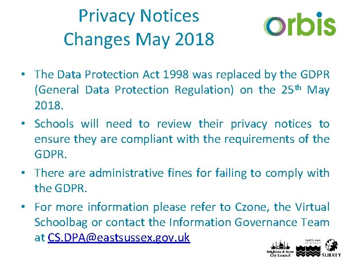 Privacy Notices Changes May 2018 • The Data Protection Act 1998 was replaced by