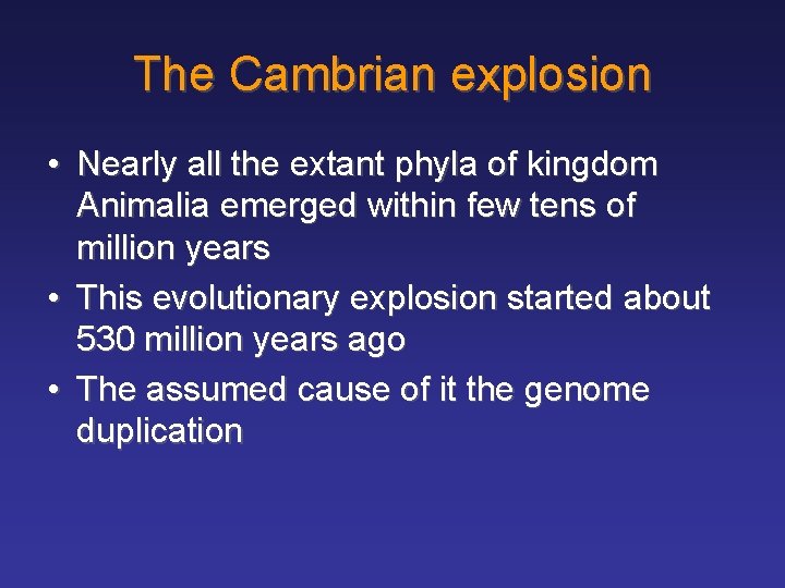 The Cambrian explosion • Nearly all the extant phyla of kingdom Animalia emerged within