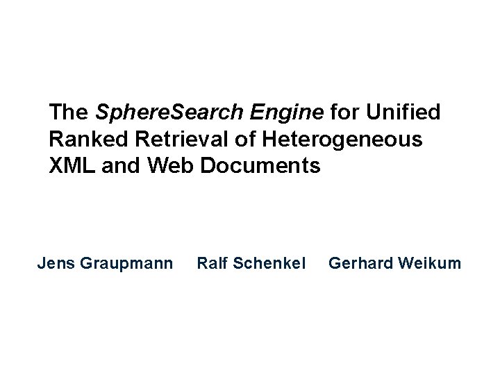 The Sphere. Search Engine for Unified Ranked Retrieval of Heterogeneous XML and Web Documents