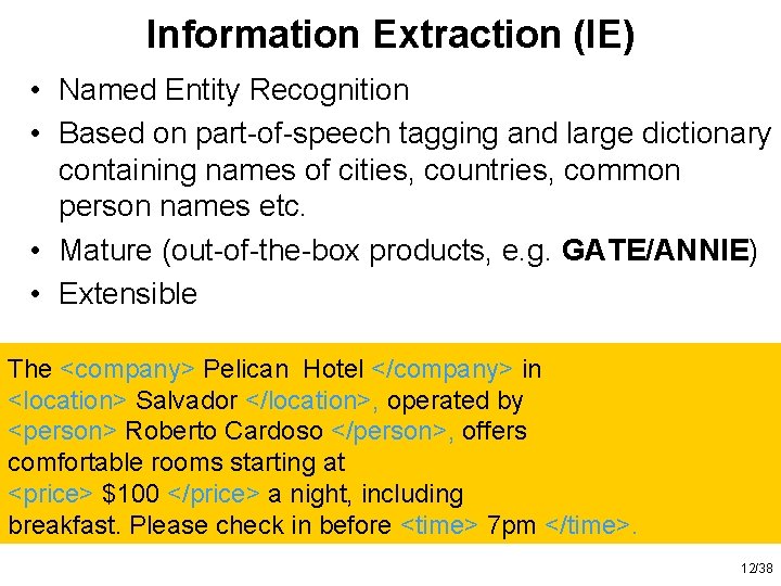 Information Extraction (IE) • Named Entity Recognition • Based on part-of-speech tagging and large